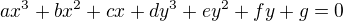 $ax^3+bx^2+cx+dy^3+ey^2+fy+g=0$