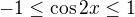 kopírovat do textarea $-1\leq\cos2x\leq1$