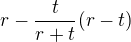$ r-\frac{t}{r+t}(r-t)$