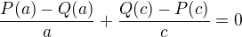 $\frac{P(a)-Q(a)}{a}+\frac{Q(c)-P(c)}{c} = 0$