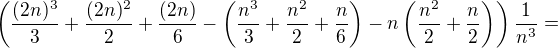 kopírovat do textarea $\(\frac{(2n)^3}{3} + \frac{(2n)^2}{2} + \frac{(2n)}{6}-\(\frac{n^3}{3} + \frac{n^2}{2} + \frac{n}{6} \) -n\(\frac{n^2}2 + \frac n 2\)\)\frac 1{n^3}=$