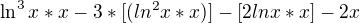 $\ln ^{3}x*x-3*[(ln^{2}x*x)]-[2lnx*x]-2x$