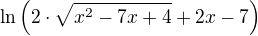 $\ln\left( 2\cdot\sqrt{{x}^{2}-7x+4}+2x-7\right)$