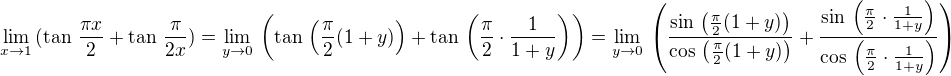 kopírovat do textarea $\lim_{x\to 1}\,(\tan\,\frac{\pi x}{2}+\tan\,\frac{\pi}{2x})=\lim_{y\to 0}\,\(\tan\,\(\frac{\pi}{2}(1+y)\)+\tan\,\(\frac{\pi}{2}\cdot\frac{1}{1+y}\)\)=\lim_{y\to 0}\,\(\frac{\sin\,\(\frac{\pi}{2}(1+y)\)}{\cos\,\(\frac{\pi}{2}(1+y)\)}+\frac{\sin\,\(\frac{\pi}{2}\cdot\frac{1}{1+y}\)}{\cos\,\(\frac{\pi}{2}\cdot\frac{1}{1+y}\)}\)$