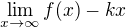 $\lim_{x\rightarrow\infty}f(x)-kx$