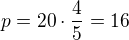 $p=20\cdot\frac 45=16$