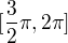 $[\frac32\pi,2\pi]$