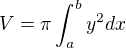 $V=\pi \int_{a}^{b}y^{2}dx$