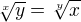 $\sqrt[x]{y}=\sqrt[y]{x}$