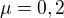 $\mu =0,2$
