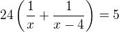 $24\(\frac1x+\frac1{x-4}\)=5$