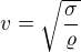 $v=\sqrt{\frac{\sigma}{\varrho}}$
