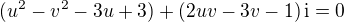 $(u^2 -v^2-3u +3) + (2uv -3v -1)\, \mathrm i =0$