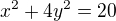 $x^{2}+4y^{2}=20$