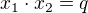 $x_{1}\cdot x_{2}=q$