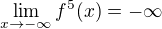 $\lim_{x\to-\infty }f^5(x)=-\infty $