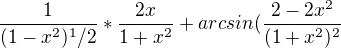 $\frac{1}{(1-x^2)^1/2}*\frac{2x}{1+x^2}+arcsin(\frac{2-2x^2}{(1+x^2)^2}$
