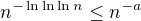 $n^{-\ln\ln\ln n}\leq n^{-a}$