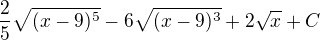 $\frac{2}{5}\sqrt{(x-9)^{5}} - 6\sqrt{(x-9)^{3}}+ 2\sqrt{x} + C$