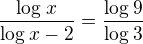 kopírovat do textarea $\frac{\log_{}x}{\log_{}x-2}=\frac{\log_{}9}{\log_{}3}$