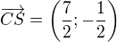 $\overrightarrow{CS} = \left(\frac72 ; -\frac12\right)$