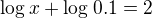$\log_{}x+\log_{}0.1=2$