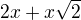 $2x+x\sqrt 2$