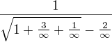 $\frac{1}{ \sqrt{1 + \frac{3}{\infty} + \frac{1}{\infty}} - \frac{2}{\infty}}$