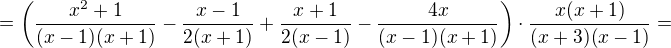 $=\(\frac{x^{2}+1}{(x-1)(x+1)}-\frac{x-1}{2(x+1)}+\frac{x+1}{2(x-1)}-\frac{4x}{(x-1)(x+1)}\)\cdot \frac{x(x+1)}{(x+3)(x-1)}=$