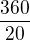 $\frac {360}{20}$