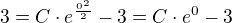 $3=C\cdot e^{\frac{0^2}2}-3=C\cdot e^0-3$