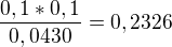 $\frac{0,1*0,1}{0,0430}=0,2326$