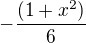 $-\frac{(1+x^2)}{6}$