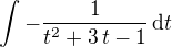 $\int -{{1}\over{t^2+3\,t-1}}\,\mathrm{d}t$