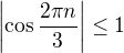 $\left |\cos\frac{2\pi n}{3}\right |\le 1$