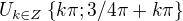 $U_{k\in Z}\{k\pi ; 3/4\pi +k\pi \}$