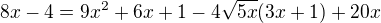 $8x-4=9x^2+6x+1-4\sqrt{5x}(3x+1)+20x$