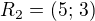 $R_2=(5;\,3)$