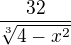 $\frac{32}{\sqrt[3]{4-x^2}}$