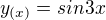 $y_{(x)} = sin3x$