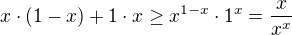 $x \cdot (1-x) + 1 \cdot x \ge x^{1-x} \cdot 1^x = \frac{x}{x^x}$