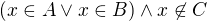 $(x\in A \vee x\in B)\wedge x \not\in C$
