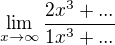 $\lim_{x\rightarrow\infty}\frac{2x^3+...}{1x^3+...}$