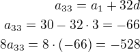 $a_{33}=a_1+32d\\a_{33}=30-32\cdot 3=-66\\8a_{33}=8\cdot(-66)=-528$