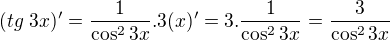 $(tg{\;3x})^\prime=\frac{1}{\cos^23x}.3(x)^\prime=3.\frac{1}{\cos^23x}=\frac{3}{\cos^23x}$