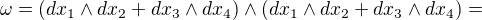 $\omega =(dx_{1} \wedge dx_{2} +dx_{3} \wedge dx_{4}) \wedge (dx_{1} \wedge dx_{2} +dx_{3} \wedge dx_{4})= $
