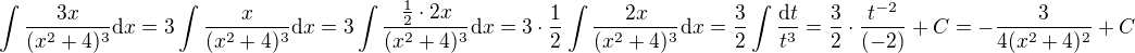 $\int \frac{3x}{(x^2+4)^3} \mathrm{d}x = 3 \int \frac{x}{(x^2+4)^3} \mathrm{d}x = 3 \int \frac{\frac{1}{2} \cdot 2x}{(x^2+4)^3} \mathrm{d}x = 3 \cdot \frac{1}{2} \int \frac{2x}{(x^2+4)^3} \mathrm{d}x = \frac{3}{2} \int \frac{\mathrm{d}t}{t^3} = \frac{3}{2} \cdot \frac{t^{-2}}{(-2)} + C = -\frac{3}{4(x^2+4)^2} + C$