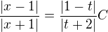$\frac{|x-1|}{|x+1|}=\frac{|1-t|}{|t+2|}C$