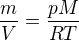 $\frac{m}{V}=\frac{pM}{RT}$