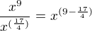 $\frac{x^9}{x^{(\frac{17}{4})}} = x^{(9-\frac{17}{4})}$